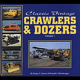Book -- Classic Vintage Crawlers And Dozers: Volume 1