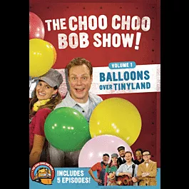 Choo Choo Bob Show DVD -- Volume 1: Balloons Over Tinyland