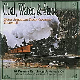 Instrumental CD - Great American Train Classics -- Volume 2 Coal, Water & Steel