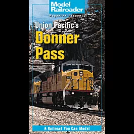 Video - -- Model Railroader Presents Union Pacific's Donner Pass